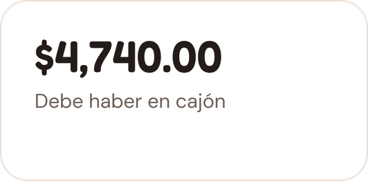 Debe haber en cajón: $4,740.00